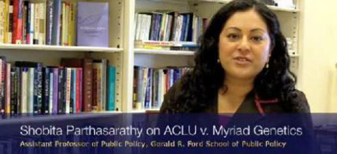 Link to:Shobita Parthasarathy: ACLU v. Myriad Genetics case and implications