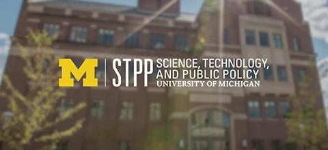STPP - Science, Technology, and Public Policy - University of Michigan