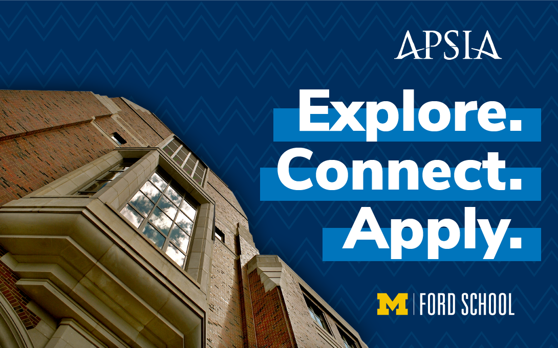Picture of Weill Hall and text: "Explore. Connect. Apply." with Ford School and APSIA logos