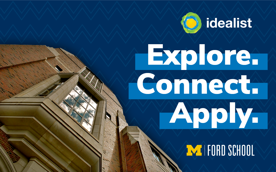 Picture of Weill Hall and text: "Explore. Connect. Apply." with Ford School and Idealist logos