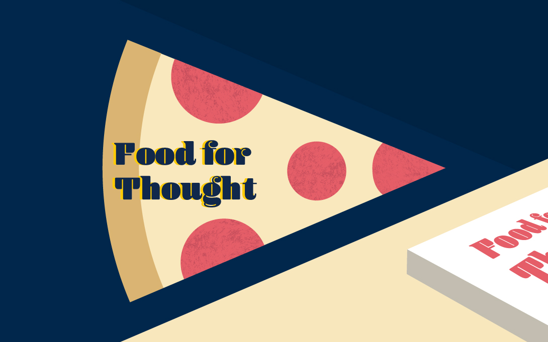Illustration of a slice of pepperoni pizza with the text "Food for Thought" on top. Beside it, a pizza box, offset at an angle, with text spilling off the edge.