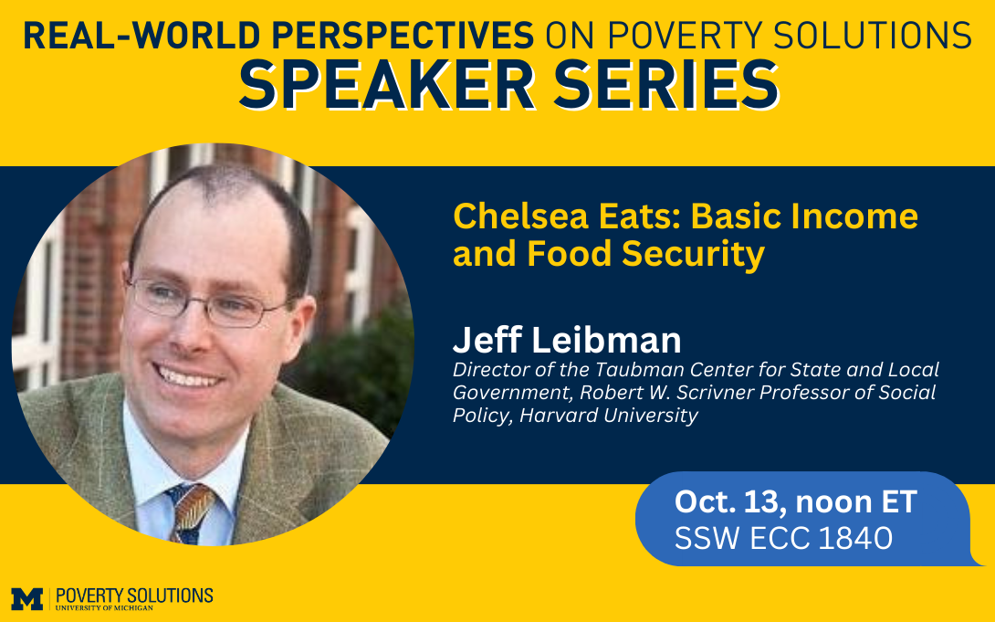 Real-World Perspectives on Poverty Solutions Speaker Series. Jeff Leibman, Oct. 13 at noon ET. SSW ECC 1840