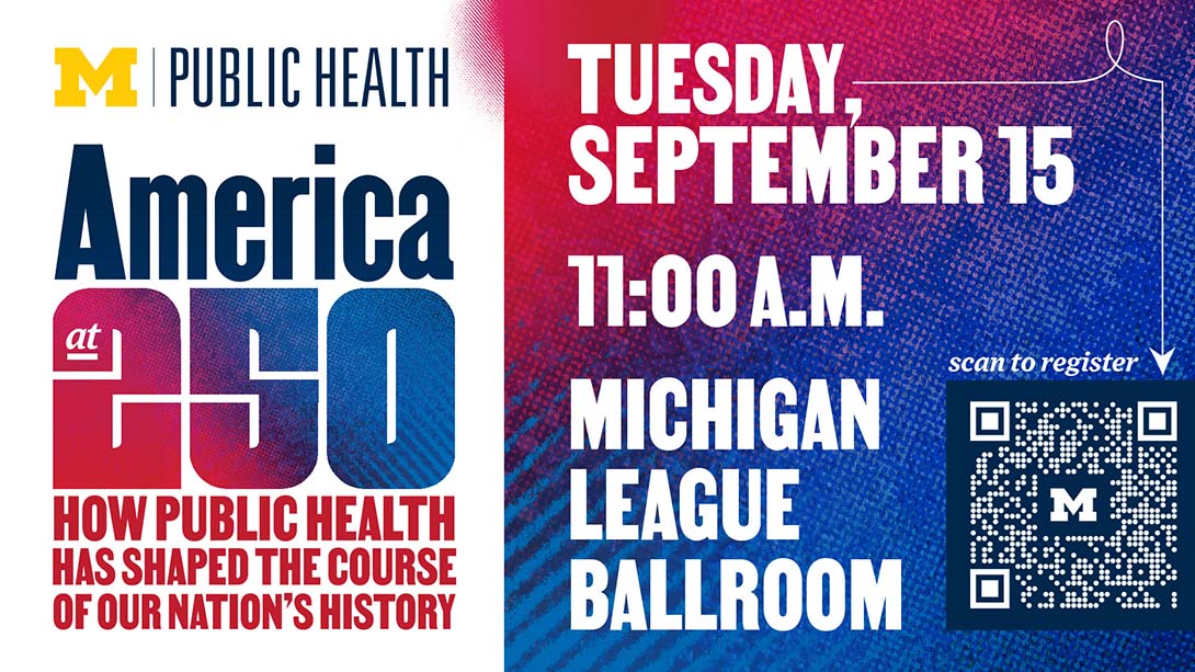 America at 250 graphic. Includes event info: Tuesday, September 15 at 11:00 A.M. at the Michigan League Ballroom.