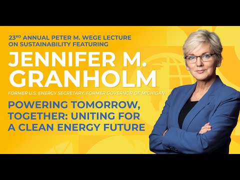 Jennifer Granholm: 23rd Annual Wege Lecture on Sustainability