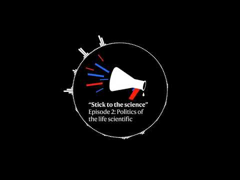Stick to the science podcast - Episode 2: Politics of the life scientific