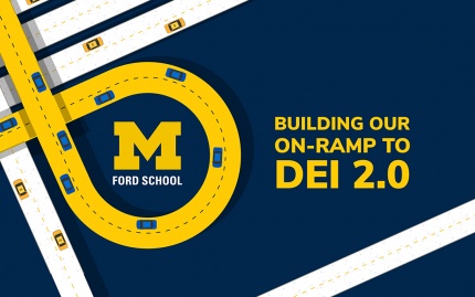 Illustration of roadways, with the Ford School logo and text that says "Building our on-ramp to DEI 2.0"