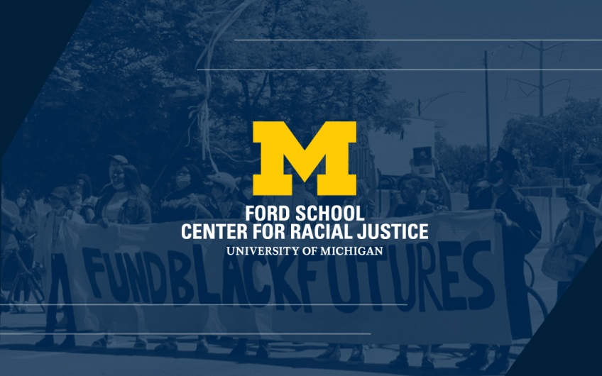 Ford School Center for Racial Justice logo sitting atop a blue screened image of a march with participants holding a "Fund Black Futures" banner