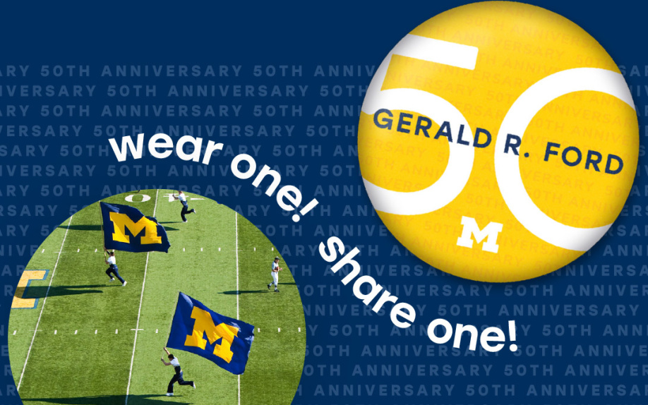Wear one! Share one! Maize button with a large 50 and the text Gerald R. Ford.