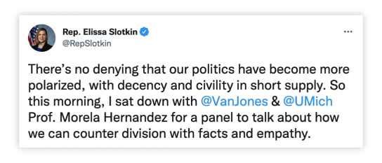 Tweet from @RepSlotkin: "There’s no denying that our politics have become more polarized, with decency and civility in short supply. So this morning, I sat down with @VanJones & @UMich Prof. Morela Hernandez for a panel to talk about how we can counter division with facts and empathy."