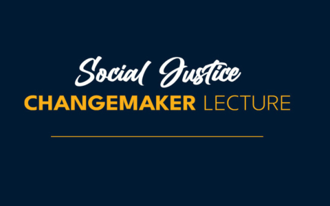 Social Justice Changemaker Lecture
